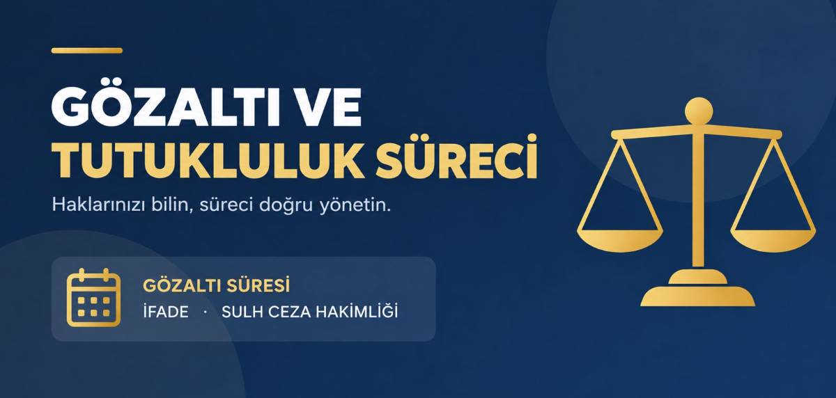 Gözaltı ve İfade Alma Süreci: Haklar, Tutuklama ve Savunma
