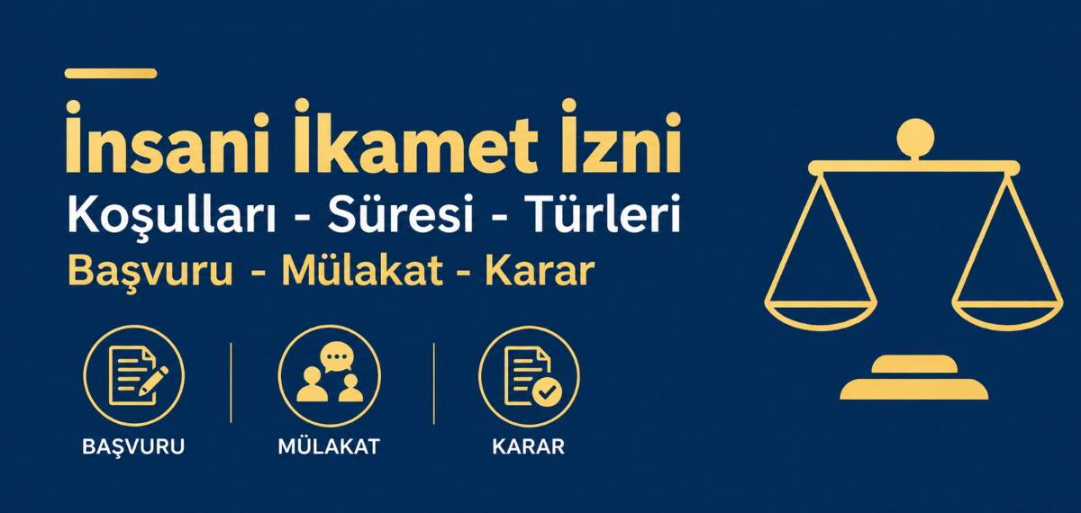 İnsani İkamet İzni: Şartları, Başvuru Süreci ve Ret Halinde Dava Yolu